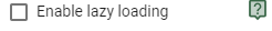 2. Enable lazy loading